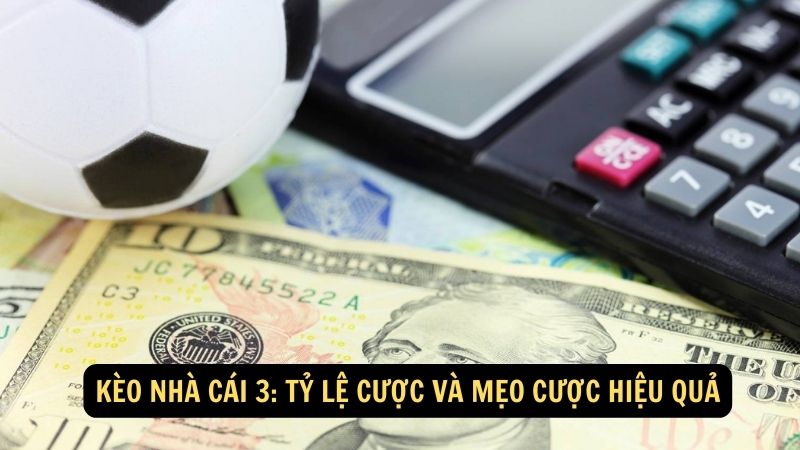 Kèo nhà cái 3: Tỷ lệ cược và mẹo cược hiệu quả 1 keo nha cai 3